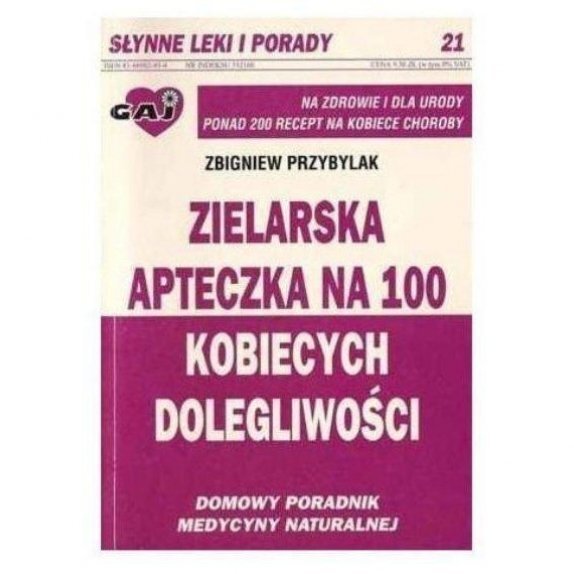 Książka "Zielarska apteczka na 100 kobiecych dolegliwości" Zbigniew Przybylak cena 10,19zł