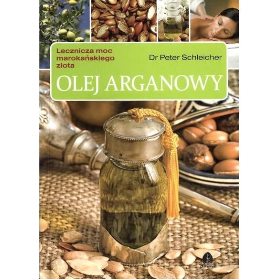 Książka "Olej arganowy. Lecznicza moc marokańskiego złota" Dr Schleicher cena 26,80zł