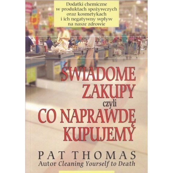 Książka "Świadome zakupy czyli co naprawdę kupujemy" Pat Thomas cena 27,35zł