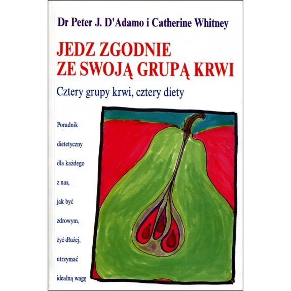 Calivita Książka "Jedz zgodnie ze swoją grupą krwi" D'Adamo Peter J., Whitney Catherine cena 35,05zł