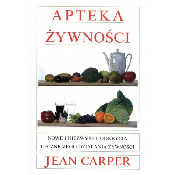 Książka "Apteka żywności. Nowe i niezwykłe odkrycia leczniczego działania żywności" Jean Carper cena 29,05zł