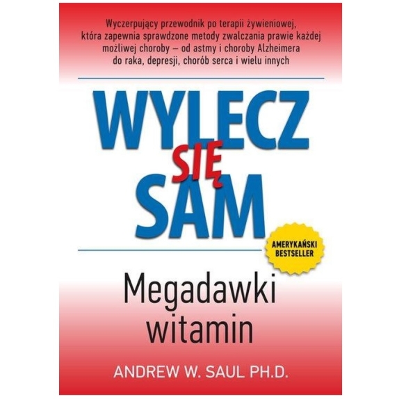 Książka Wylecz się sam. Megadawki witamin. Andrew Saul  cena 69,99zł