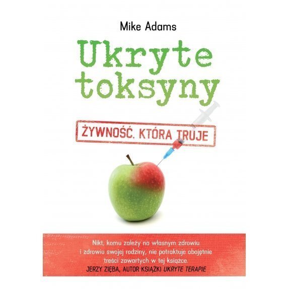 Książka "Ukryte toksyny. Żywność która truje" Mike Adams cena 27,65zł