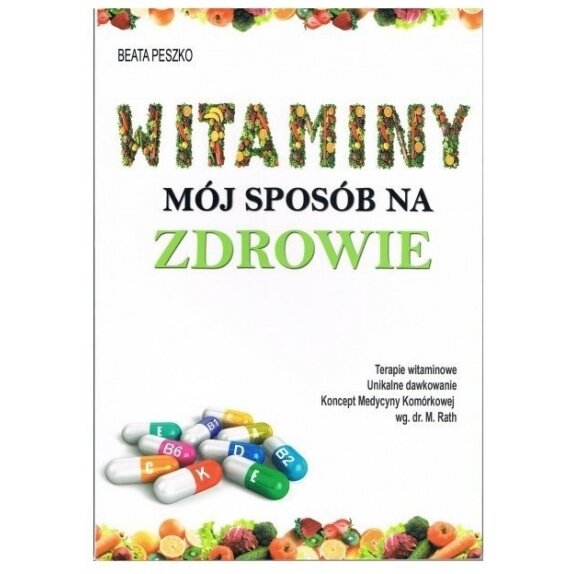 Książka "Witaminy. Mój sposób na zdrowie" B.Peszko cena 36,99zł