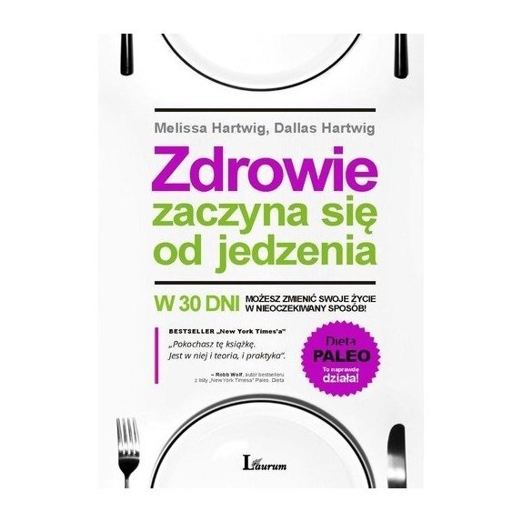 Książka "Zdrowie zaczyna się od jedzenia" M.Hartwig cena 49,15zł