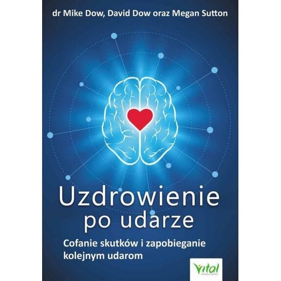 Książka "Uzdrowienie po udarze. Cofanie skutków i zapobieganie kolejnym udarom" D.Dow,M.Sutton,M.Dow cena 42,99zł