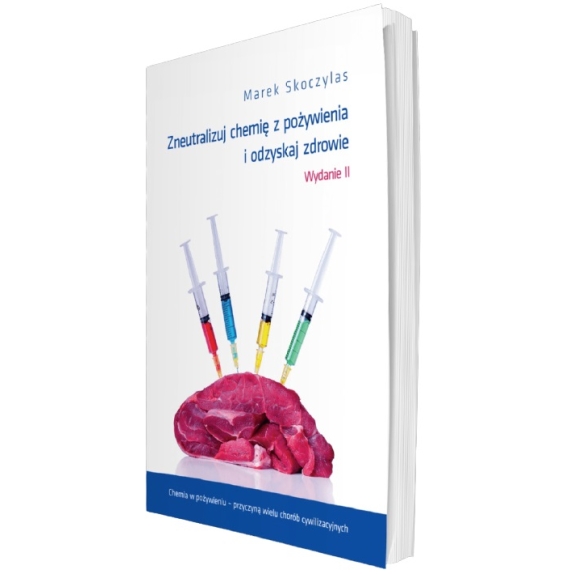 Książka "Zneutralizuj chemię z pożywienia i odzyskaj zdrowie" Wydanie II Marek Skoczylas cena 49,00zł