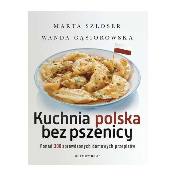 Książka "Kuchnia polska bez pszenicy" Szloser Marta, Gąsiorowska Wanda cena 41,35zł