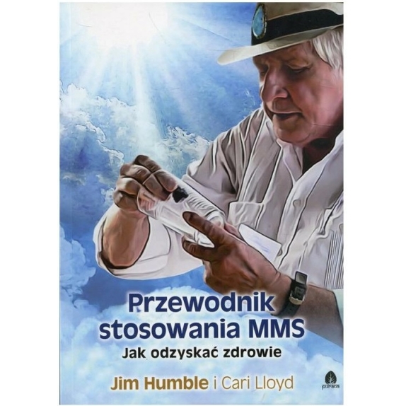 Książka Przewodnik stosowania MMS. Jak odzyskać zdrowie Jim Humble  cena 42,00zł