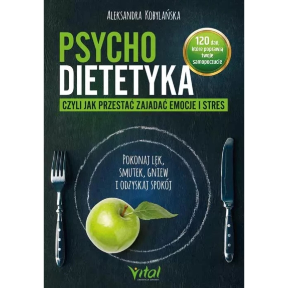 Książka " Psychodietetyka, czyli jak przestać zajadać emocje i stres" Aleksandra Kobylańska cena 16,06$