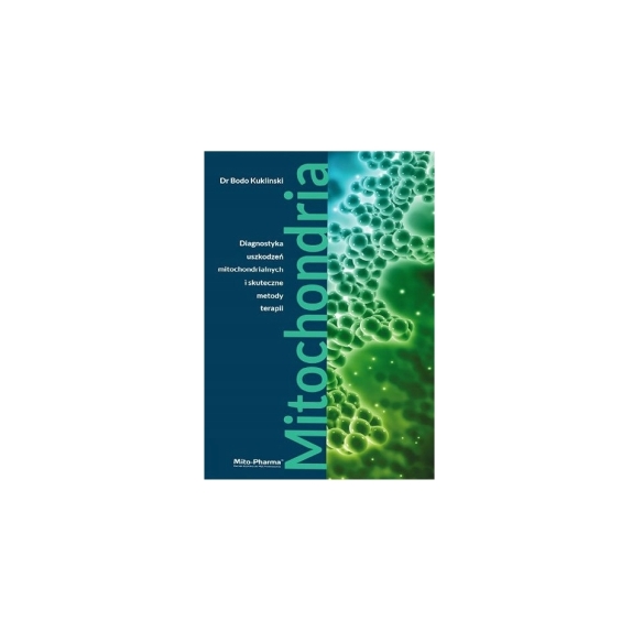 Książka Mitochondria Diagnostyka uszkodzeń mitochondrialnych i skuteczne metody terapii Bodo Kuklins cena 49,92$