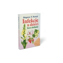 Książka "Infekcje u dzieci lecz ziołami" Zbigniew T. Nowak