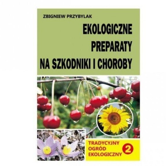 Książka "Tradycyjny ogród ekologiczny tom II Zbigniew Przybylak cena 12,95zł