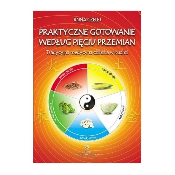 Książka "Praktyczne gotowanie według pięciu przemian" Anna Czelej cena 44,90zł