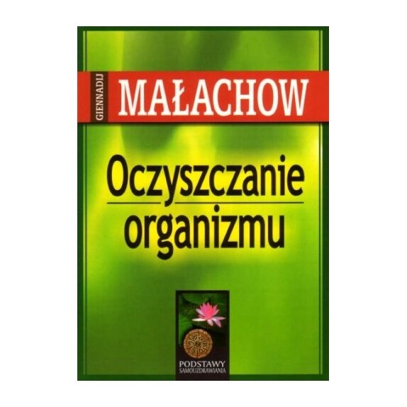 Książka " Oczyszczanie organizmu " Giennadij Małachow cena 42,00zł