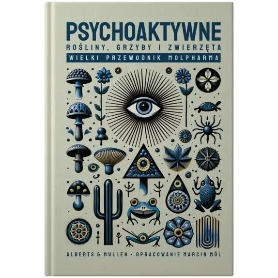 Książka " Psychoaktywne rośliny, grzyby i zwierzęta " Andreas Alberts Peter Mullen cena 129,00zł