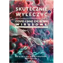 Książka " Skutecznie Wyleczyć COVID i inne choroby wirusowe "  Prof.Andrzej Frydrychowski , dr Michał Lange cena 157,90zł
