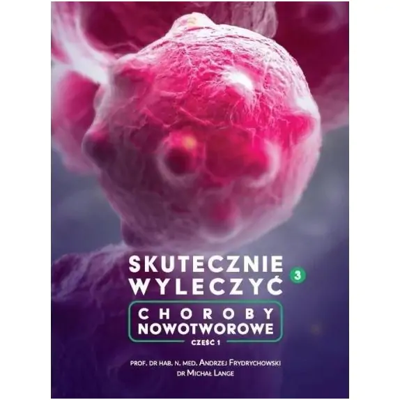 Książka " Skutecznie Wyleczyć Choroby Nowotworowe " prof. Andrzej Frydrychowski, dr Michał Lange cena €31,48
