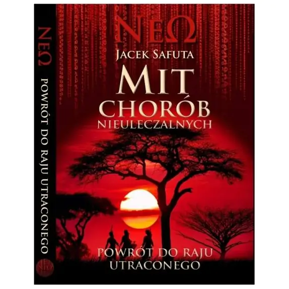 Książka " Mit chorób nieuleczalnych - Powrót do raju utraconego " Jacek Safuta cena 133,90zł