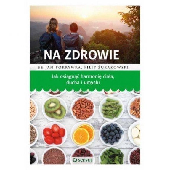 Książka "Na zdrowie! Jak osiągnąć harmonię J Pokrywka, F Żurakowsk cena €8,50