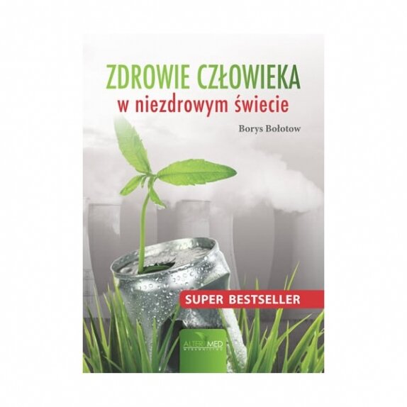 Książka "Zdrowie człowieka w niezdrowym świecie" B. Bołotow cena 59,00zł