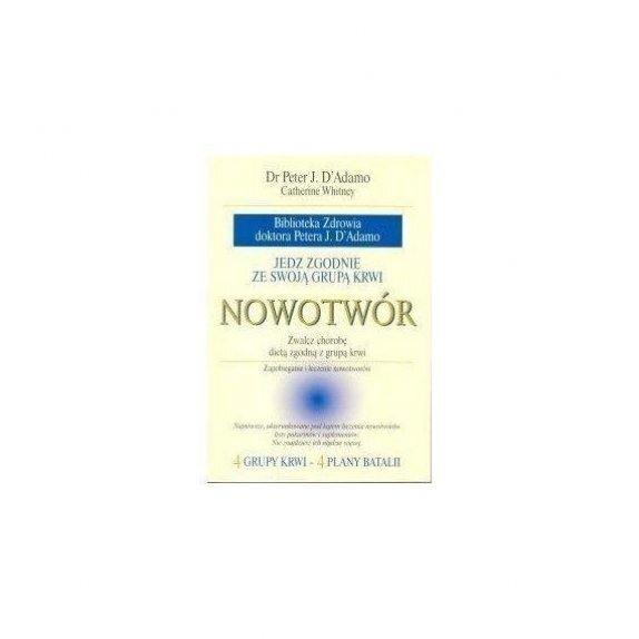 Calivita Książka "Jedz zgodnie ze swoją grupą krwi. Nowotwór" Dr. Peter J. D'Adamo cena 8,04$