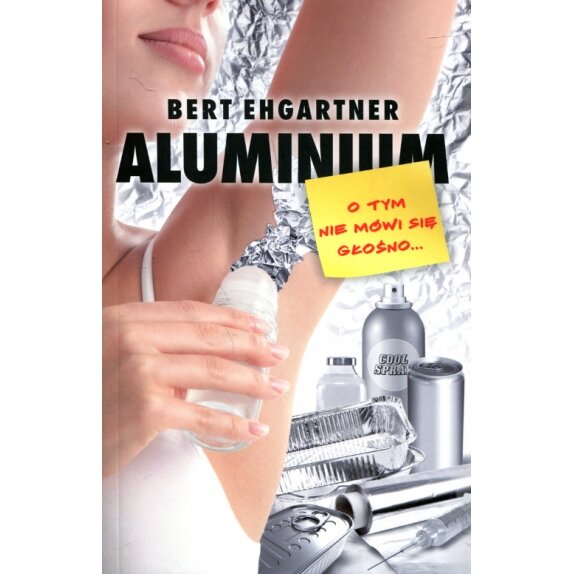 Książka Aluminium. O tym się nie mówi się głośno B. Ehgartner cena 36,90zł