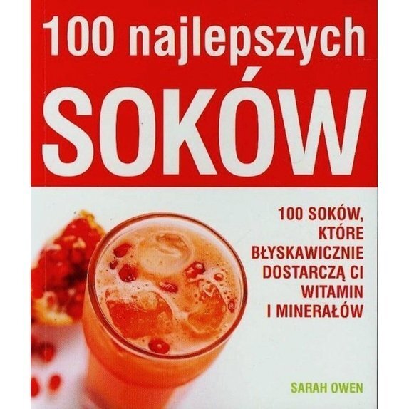 Książka "100 najlepszych soków" Sarah Owen cena 5,90$