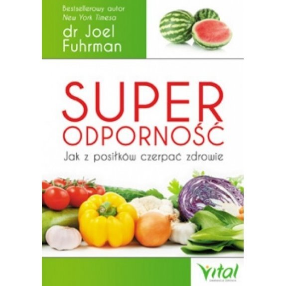 Książka "Superodporność jak z posiłków czerpać zdrowie" dr Joel Fuhrman cena 12,54$