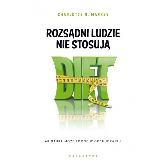 Książka "Rozsądni ludzie nie stosują diet" Charlotte Markey cena 29,99zł