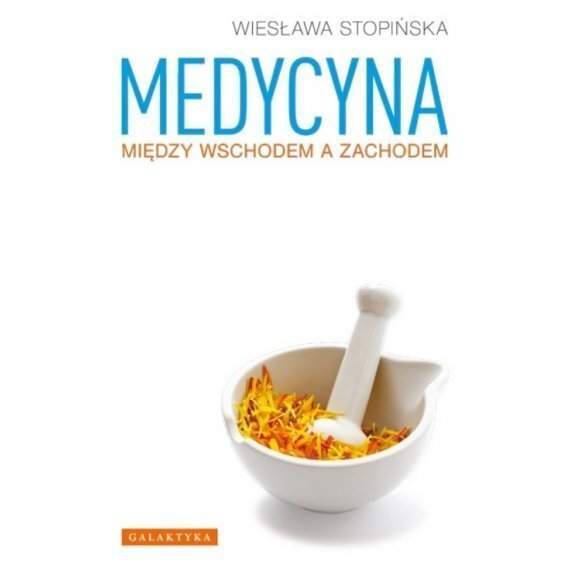 Książka "Medycyna między wschodem a zachodem" W. Stopińska cena 28,29zł