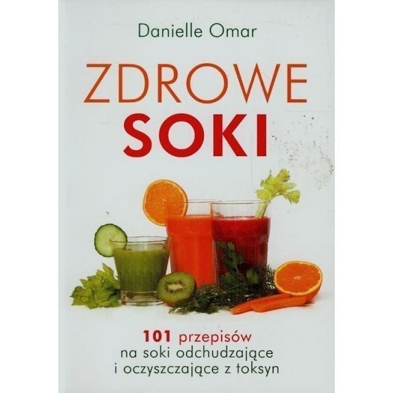 Książka "Zdrowe soki. 101 przepisów na soki odchudzające i oczyszczające z toksyn" Omar Danielle cena 19,95zł